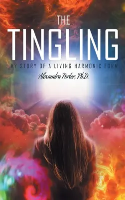 The Tingling: Povestea mea despre o formă armonică vie - The Tingling: My Story of a Living Harmonic Form
