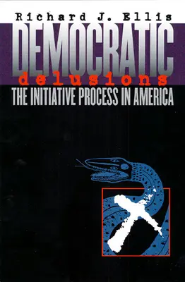 Deliruri democratice: Procesul de inițiativă în America - Democratic Delusions: The Initiative Process in America