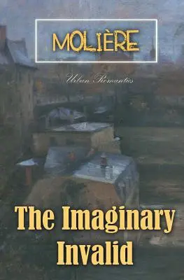Invalidul imaginar - The Imaginary Invalid