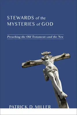 Stewards of the Mysteries of God: Predicarea Vechiului Testament - și a Noului - Stewards of the Mysteries of God: Preaching the Old Testament--And the New