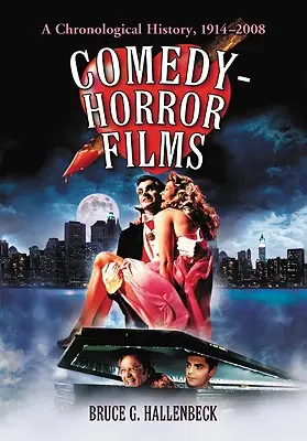 Filme de comedie-horror: O istorie cronologică, 1914-2008 - Comedy-Horror Films: A Chronological History, 1914-2008
