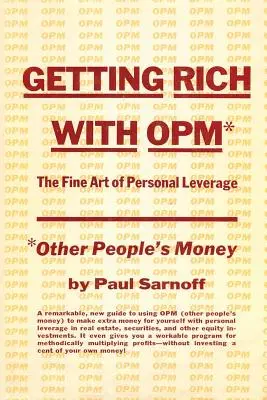 Îmbogățirea cu OPM; arta fină a influenței personale - Getting rich with OPM; the fine art of personal leverage