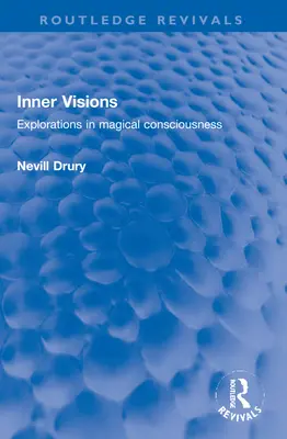 Viziuni interioare: Explorări în conștiința magică - Inner Visions: Explorations in Magical Consciousness