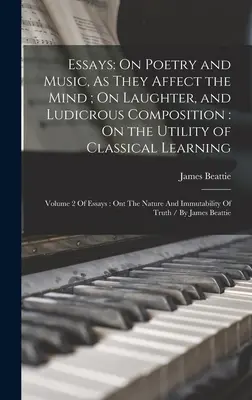 Eseuri: Despre poezie și muzică, așa cum afectează mintea; Despre râs și compoziții ridicole: Despre utilitatea clasicului Lear - Essays: On Poetry and Music, As They Affect the Mind; On Laughter, and Ludicrous Composition: On the Utility of Classical Lear