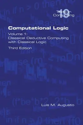 Logică computațională: Volume 1: Classical Deductive Computing with Classical Logic. Ediția a doua - Computational Logic: Volume 1: Classical Deductive Computing with Classical Logic. Second Edition