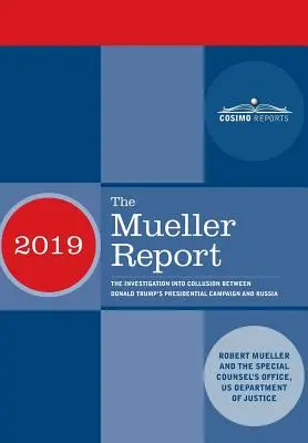 Raportul Mueller: Ancheta privind conivența dintre campania prezidențială a lui Donald Trump și Rusia - The Mueller Report: The Investigation into Collusion between Donald Trump's Presidential Campaign and Russia