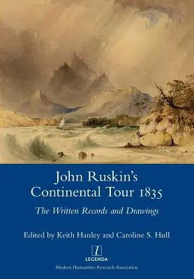 Turul continental al lui John Ruskin din 1835: Documentele scrise și desenele - John Ruskin's Continental Tour 1835: The Written Records and Drawings