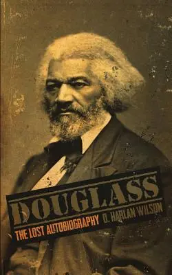 Douglass: Autobiografia pierdută - Douglass: The Lost Autobiography