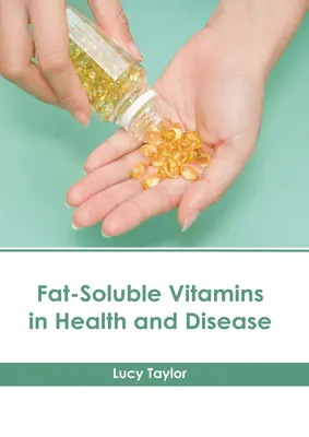 Vitaminele liposolubile în sănătate și boală - Fat-Soluble Vitamins in Health and Disease