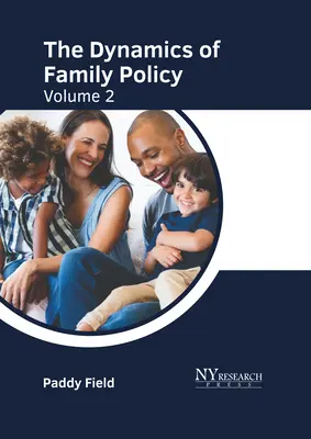 Dinamica politicii familiale: Volumul 2 - The Dynamics of Family Policy: Volume 2