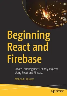 Începutul React și Firebase: Creați patru proiecte pentru începători utilizând React și Firebase - Beginning React and Firebase: Create Four Beginner-Friendly Projects Using React and Firebase