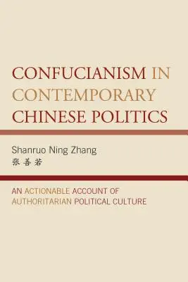 Confucianismul în politica chineză contemporană: Un cont acționabil al culturii politice autoritare - Confucianism in Contemporary Chinese Politics: An Actionable Account of Authoritarian Political Culture