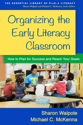 Organizarea clasei de alfabetizare timpurie: Cum să planificați pentru succes și să vă atingeți obiectivele - Organizing the Early Literacy Classroom: How to Plan for Success and Reach Your Goals