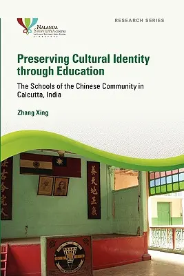 Păstrarea identității culturale prin educație: Școlile comunității chineze din Calcutta, India (The Schools of the Chinese Community in Calcutta, India) - Preserving Cultural Identity Through Education: The Schools of the Chinese Community in Calcutta, India