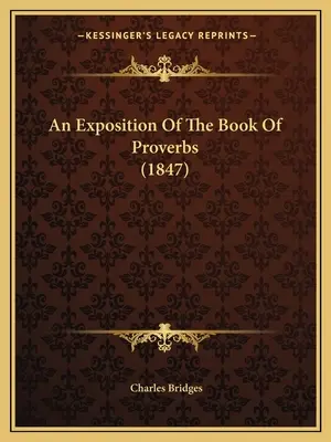 O expunere a cărții Proverbele (1847) - An Exposition Of The Book Of Proverbs (1847)