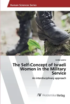 Conceptul de sine al femeilor israeliene în serviciul militar (The Self-Concept of Israeli Women in the Military Service) - The Self-Concept of Israeli Women in the Military Service
