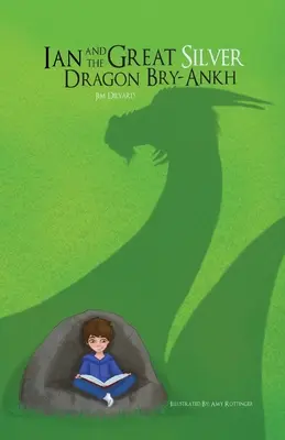 Ian și Marele Dragon de Argint Bry-Ankh - Ian and The Great Silver Dragon Bry-Ankh