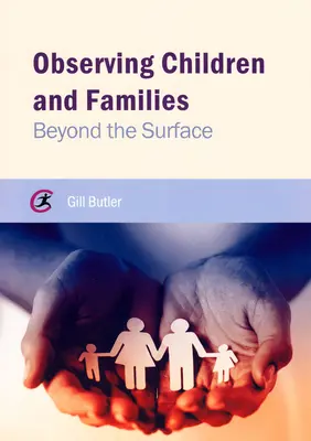 Observarea copiilor și a familiilor: Dincolo de suprafață - Observing Children and Families: Beyond the Surface
