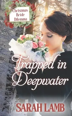 Prinsă în adâncuri: Dilema miresei de Crăciun (Cartea 4) - Trapped in Deepwater: Christmas Bride Dilemma (Book 4)