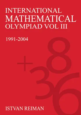 Olimpiada internațională de matematică Volumul 3: 1991-2004 - International Mathematical Olympiad Volume 3: 1991-2004