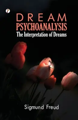 Psihologia viselor: Psihanaliză pentru începători - Dream Psychology: Psychoanalysis for Beginners