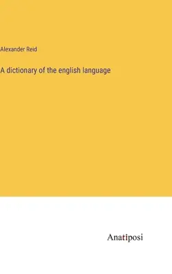 Un dicționar al limbii engleze - A dictionary of the english language