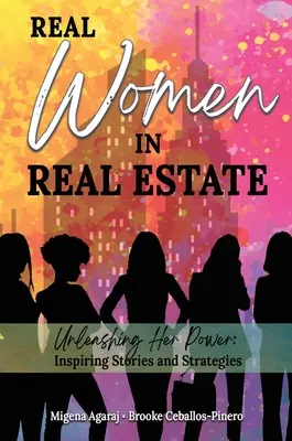 Real Women in Real Estate: Dezlănțuirea puterii ei: Povești și strategii inspiratoare - Real Women in Real Estate: Unleashing Her Power: Inspiring Stories and Strategies