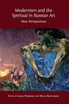 Modernismul și spiritualul în arta rusă: Noi perspective - Modernism and the Spiritual in Russian Art: New Perspectives