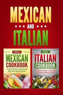 Carte de bucate italiană: Rețete italiene tradiționale făcute ușor & Carte de bucate mexicană: Rețete mexicane tradiționale făcute ușor - Italian Cookbook: Traditional Italian Recipes Made Easy & Mexican Cookbook: Traditional Mexican Recipes Made Easy