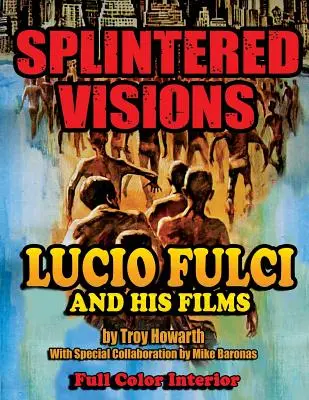 Viziuni divizate Lucio Fulci și filmele sale - Splintered Visions Lucio Fulci and His Films