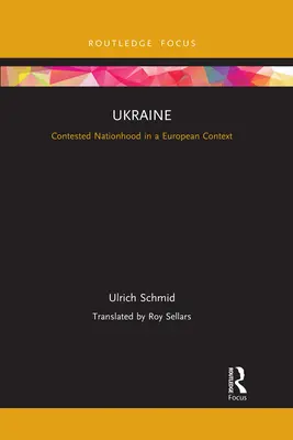 Ucraina: Națiunea contestată într-un context european - Ukraine: Contested Nationhood in a European Context