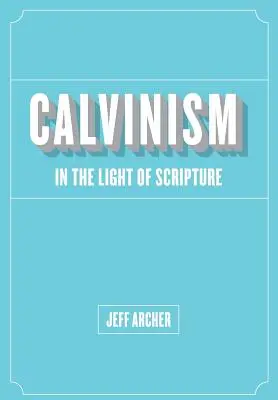 Calvinismul în lumina Scripturii - Calvinism in Light of Scripture