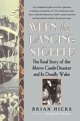 Când dansul s-a oprit: Adevărata poveste a dezastrului de la Castelul Morro și a urmăririi sale mortale - When the Dancing Stopped: The Real Story of the Morro Castle Disaster and Its Deadly Wake