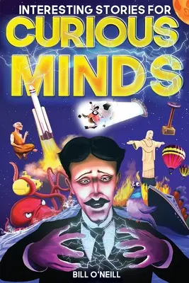 Povești interesante pentru minți curioase: O colecție de povești adevărate uluitoare despre istorie, știință, cultură populară și aproape totul în Bet - Interesting Stories for Curious Minds: A Collection of Mind-Boggling True Stories About History, Science, Pop Culture and Just About Everything In Bet