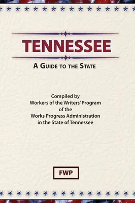 Tennessee: Un ghid al statului (Federal Writers' Project (Fwp)) - Tennessee: A Guide To The State (Federal Writers' Project (Fwp))