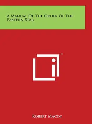Un manual al Ordinului Stelei de Est - A Manual Of The Order Of The Eastern Star