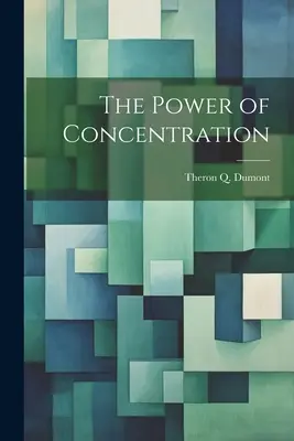 Puterea concentrării - The Power of Concentration