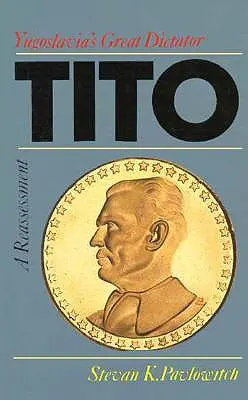 Tito: Marele dictator al Iugoslaviei, o reevaluare - Tito: Yugoslavia's Great Dictator, a Reassessm