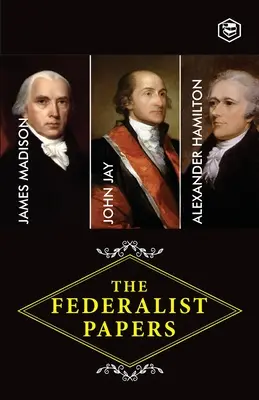 The Federalist Papers: A Collection of Essays Written in Favour of the New Constitution (Hamilton (Autor) Alexander) - The Federalist Papers: A Collection of Essays Written in Favour of the New Constitution (Hamilton (Author) Alexander)