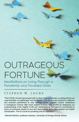 Fortuna scandaloasă: Meditații despre cum să trăiești o pandemie și vremuri tulburi - Outrageous Fortune: Meditations on Living through a Pandemic and Troubled Times