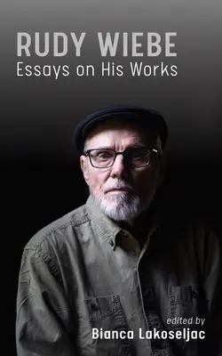 Rudy Wiebe: Eseuri despre operele sale Volumul 56 - Rudy Wiebe: Essays on His Works Volume 56