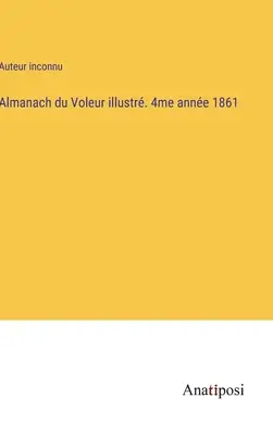 Almanach du Voleur illustr. al 4-lea an 1861 - Almanach du Voleur illustr. 4me anne 1861