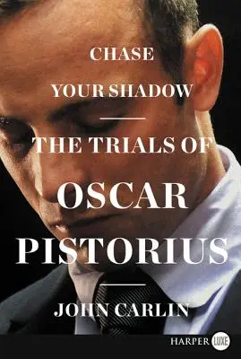 Chase Your Shadow: Procesul lui Oscar Pistorius - Chase Your Shadow: The Trials of Oscar Pistorius
