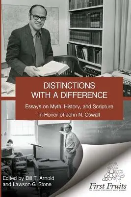 Distincții cu o diferență: eseuri despre mit, istorie și scriptură în onoarea lui John N. Oswalt - Distinctions with a difference: essays on myth, history, and scripture in honor of John N. Oswalt