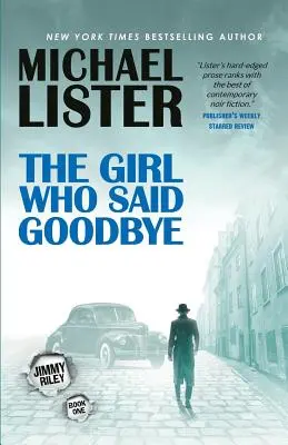 The Girl Who Said Goodbye (Fata care și-a luat rămas bun): Un roman cu Jimmy Riley - The Girl Who Said Goodbye: A Jimmy Riley Novel