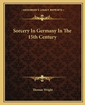 Vrăjitoria în Germania în secolul al XV-lea - Sorcery in Germany in the 15th Century