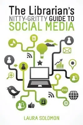 Ghidul detaliat al bibliotecarului pentru social media - The Librarian's Nitty-Gritty Guide to Social Media