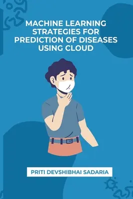 Strategii de învățare automată pentru predicția bolilor utilizând cloud-ul - Machine Learning Strategies for Prediction of Diseases Using Cloud