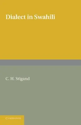 Dialect in Swahili: O gramatică a schimbărilor dialectice în limba kiswahili - Dialect in Swahili: A Grammar of Dialectic Changes in the Kiswahili Language