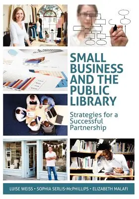 Small Business and the Public Library: Strategii pentru un parteneriat de succes - Small Business and the Public Library: Strategies for a Successful Partnership